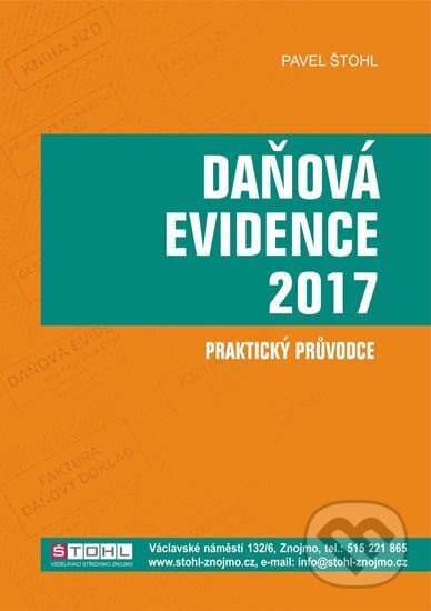 Daňové evidence 2017 - praktický průvodce - Pavel Štohl, Štohl - Vzdělávací středisko Znojmo, 2017