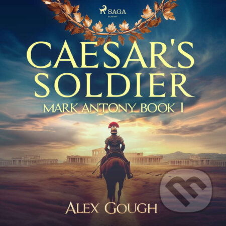 Caesar&#039;s Soldier: The Mark Antony Roman Adventure (EN) - Alex Gough, Saga Egmont, 2024