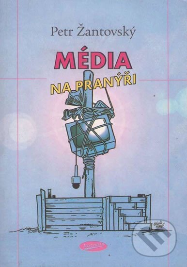 Média na pranýři - Pavel Dušek, Petr Žantovský, Votobia, 2004