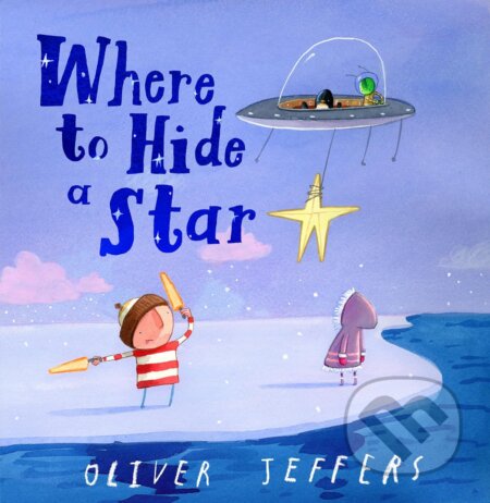 Where to Hide a Star - Oliver Jeffers, HarperCollins, 2024