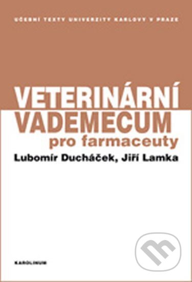 Veterinární vademecum pro farmaceuty - Lubomír Ducháček, Karolinum, 2014