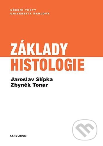 Základy histologie - Zbyněk Tonar, Jaroslav Slípka, Karolinum, 2024