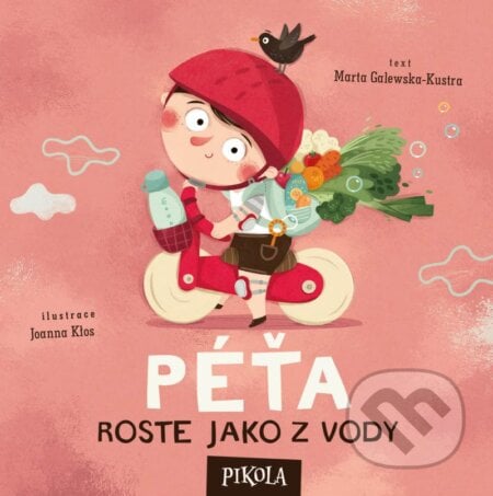 Péťa roste jako z vody - Joanna Kłos (ilustrátor), Marta Galewska-Kustra, Pikola, 2024