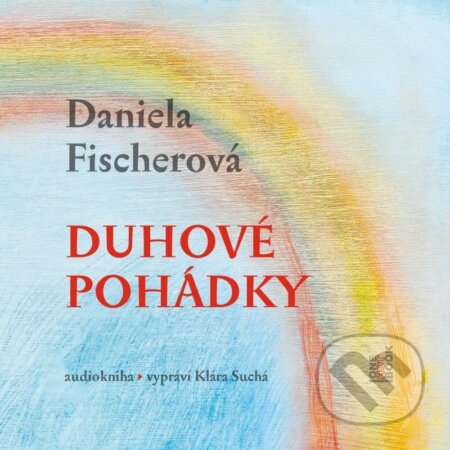 Duhové pohádky - Daniela Fischerová, OneHotBook, 2024