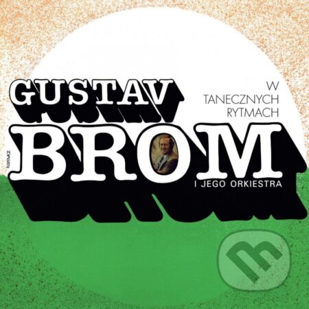 Gustav Brom I Jego Orkiestra: W Tanecznych Rytmach - Gustav Brom, Hudobné albumy, 2024