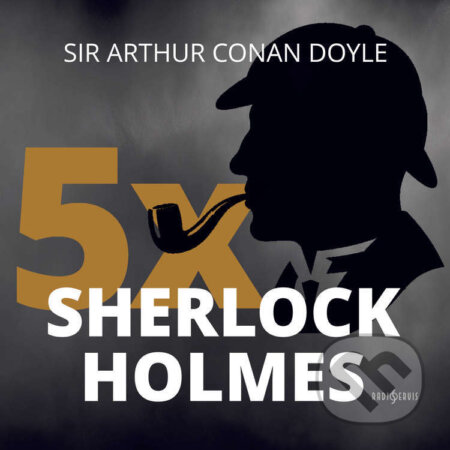 5x Sherlock Holmes - Arthur Conan Doyle, Radioservis, 2024