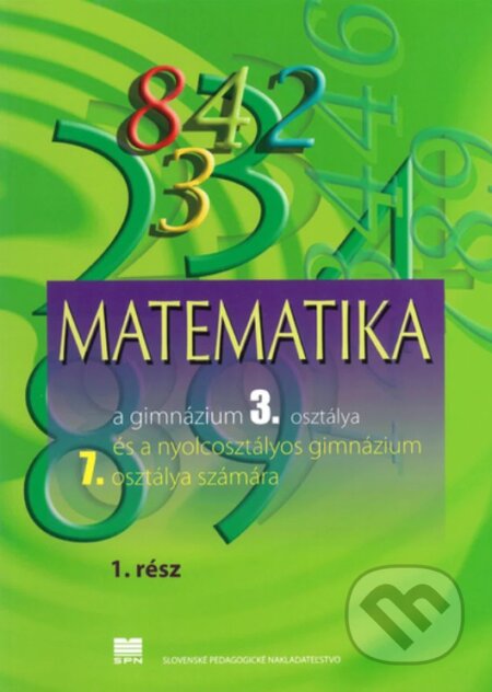 Matematika pre 3. ročník gymnázia, 1. časť (VJM) - Z. Kubáček, Slovenské pedagogické nakladateľstvo - Mladé letá