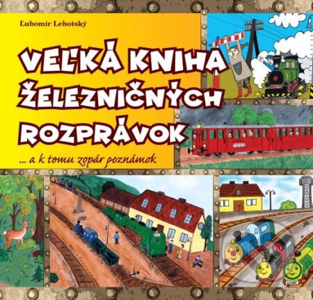 Veľká kniha železničných rozprávok - Ľubomír Lehotský, Produkčná dielňa AVE & Depo Public s.r.o., 2023