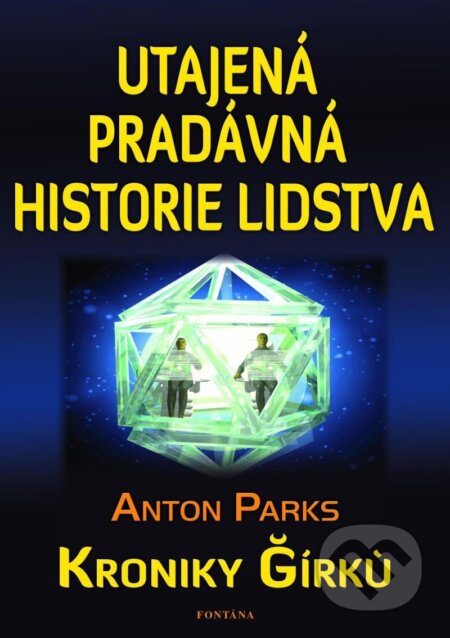 Utajená pradávná historie lidstva - Kroniky Girku - Anton Parks, Fontána, 2024