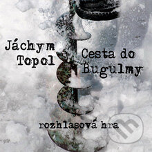 Cesta do Bugulmy - Jáchym Topol, Radioservis, 2012