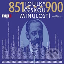 Toulky českou minulostí 851 - 900 - Josef Veselý, Radioservis, 2013
