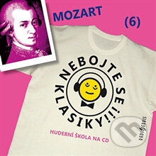 Nebojte se klasiky 6 - Wolfgang Amadeus Mozart - Autor Neznámy, Radioservis, 2013