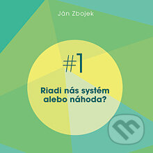 Riadi nás systém, alebo náhoda? - Ján Zbojek, Akadémia FG, 2013