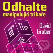 Odhalte manipulující trikaře - David Gruber, David Gruber - TECHNIKY DUŠEVNÍ PRÁCE, 2013