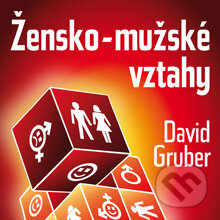 Žensko-mužské vztahy - David Gruber, David Gruber - TECHNIKY DUŠEVNÍ PRÁCE, 2013