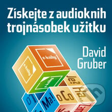 Získejte z audioknih trojnásobek užitku - David Gruber, David Gruber - TECHNIKY DUŠEVNÍ PRÁCE, 2014