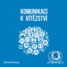 Komunikací k vítězství - Richard Denny, Progres Guru, 2014