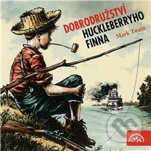 Dobrodružství Huckleberryho Finna - Mark Twain, Supraphon, 2013