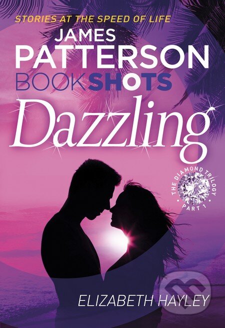 Dazzling - James Patterson, Elizabeth Hayley, Random House, 2016