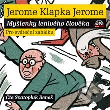 Myšlenky lenivého člověka - Jerome Klapka Jerome, Supraphon, 2013