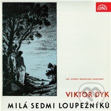 Milá sedmi loupežníků - Viktor Dyk, Supraphon, 2013