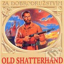 Old Shatterhand - Karel May, Supraphon, 2013