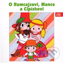 O Rumcajsovi, Mance a Cipískovi - Václav Čtvrtek, Supraphon, 2013