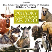 Pohádky o zvířátkách ze ZOO - Pavel Šrut,Jan Vodňanský,Petr Skoumal,Emanuel Frynta,Eva Košlerová, Supraphon, 2013