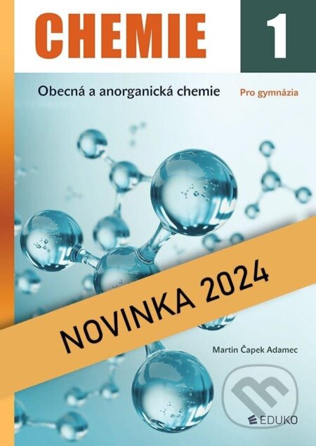 Chemie 1 - Obecná a anorganická chemie - Martin Adamec Čapek, Eduko, 2024