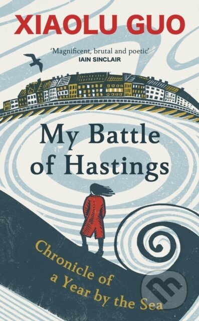 My Battle of Hastings - Xiaolu Guo, Chatto and Windus, 2024