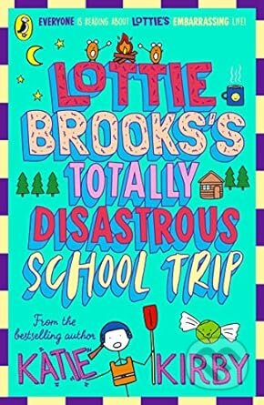 Lottie Brooks&#039;s Totally Disastrous School-Trip - Katie Kirby, Puffin Books, 2023