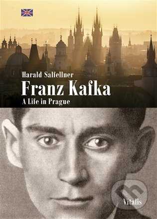 Franz Kafka - A Life in Prague - Harald Salfellner, Vitalis, 2024