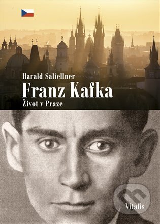 Franz Kafka - Život v Praze - Harald Salfellner, Vitalis, 2024
