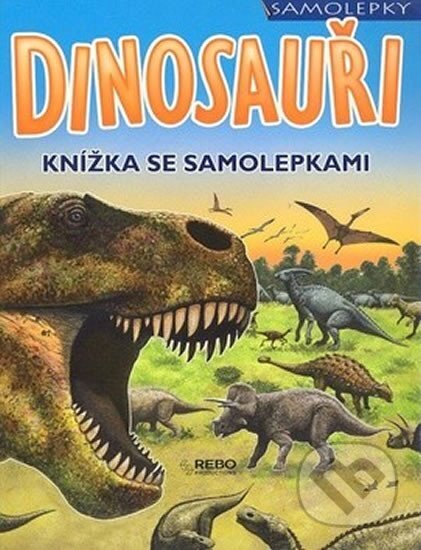 Dinosauři - knížka se samolepkami, Rebo, 2009