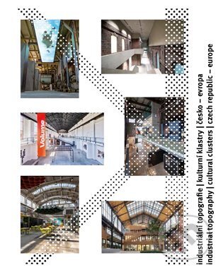 Industriální topografie / Kulturní klastry / Česko - Evropa - Dan Merta, Architectural Press, 2024