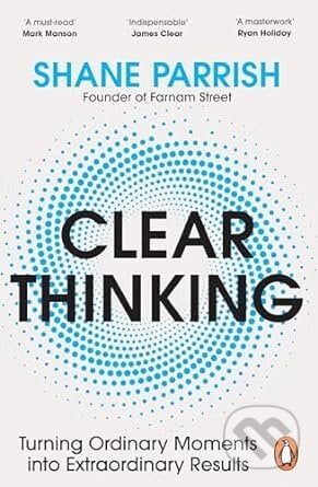 Clear Thinking - Shane Parrish, Penguin Books, 2024