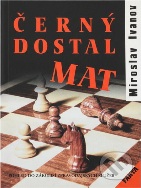 Kniha: Černý dostal mat (Miroslav Ivanov). Akcent, 1999