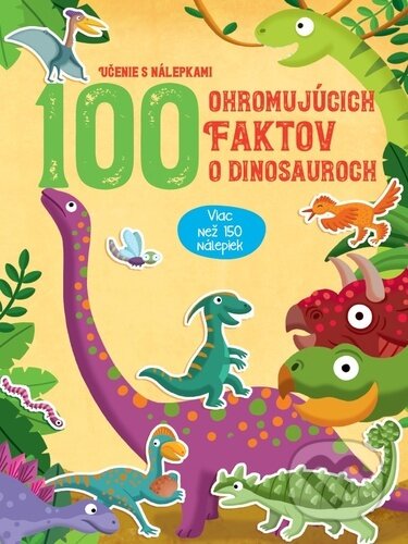 100 ohromujúcich faktov o dinosauroch - kniha z kategorie Naučné knihy