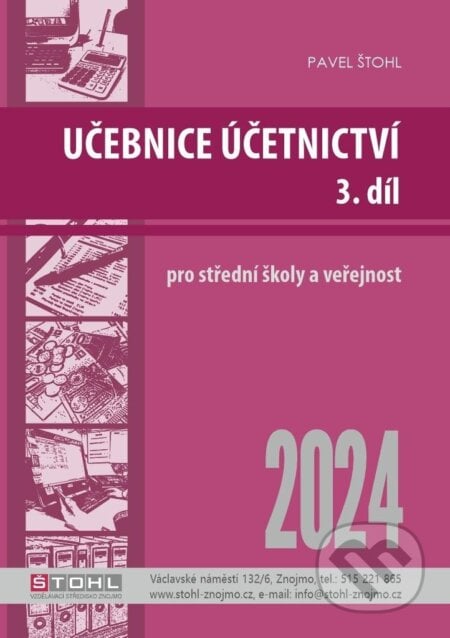Učebnice Účetnictví III. díl 2024 - Pavel Štohl, Štohl - Vzdělávací středisko Znojmo, 2024