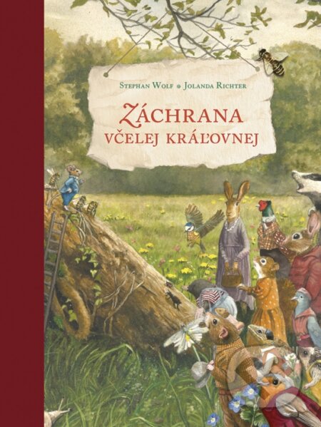 Záchrana včelej kráľovnej - Jolanda Richter, Stephan Wolf, Jolanda Richter (ilustrátor) - kniha z kategorie Pohádky