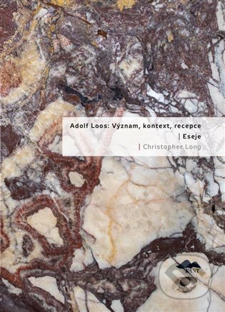 Adolf Loos: Význam, kontext, reception / Eseje - Christopher Long, Kant, 2024