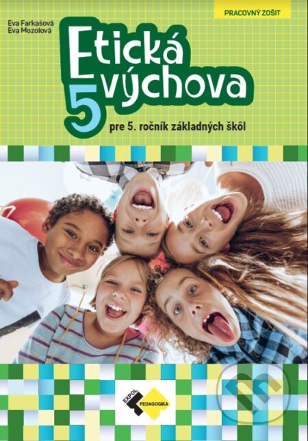 Etická  výchova pre 5. ročník základných škôl - Eva Farkašová, Eva Mozolová, Expol Pedagogika, 2024