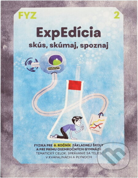 Kniha: ExpEdícia skús, skúmaj, spoznaj 2 (Viera Lapitková, Renáta Tóthová, Peter Demkanin, Juraj Kolesár a Irina Malkin Ondík). Indícia, s.r.o.