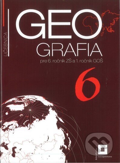 Geografia 6 - učebnica - Gabriela Markusová, Patrik Bubelíny, Orbis Pictus Istropolitana, 2024