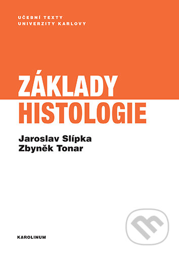 Základy histologie - Zbyněk Tonar, Jaroslav Slípka, Karolinum, 2024