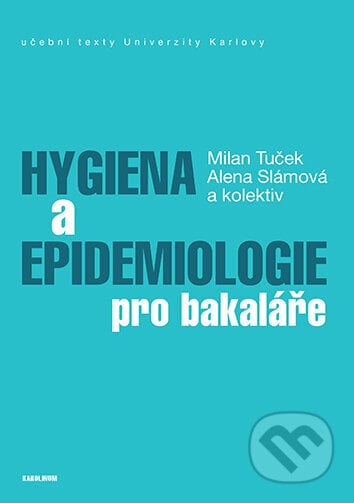 Hygiena a epidemiologie pro bakaláře - Alena Slámová, Milan Tuček, Karolinum, 2024