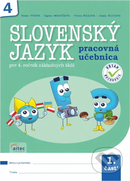 Kniha: Slovenský jazyk pre 4. ročník základných škôl, 1. časť (Renáta Titková, Dagmar Moravčíková, Terézia Bulejová a Angela Kulichová). Aitec