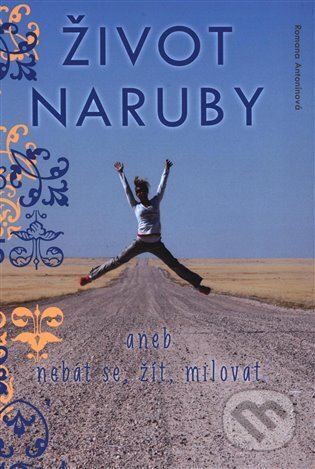 Kniha: Život naruby (Romana Antonínová)