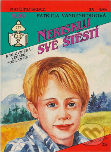Kniha: Neriskuj své štěstí (Patricia Vandenberg). Ivo Železný, 1993