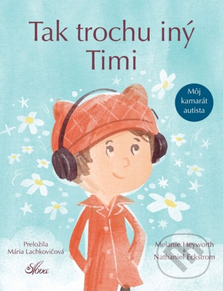 Tak trochu iný Timi (Môj kamarát autista) - Melanie Heyworth - kniha z kategorie Pohádky